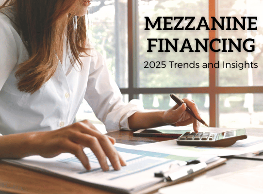 Mezzanine Financing in 2025: Trends and Insights for Business Growth